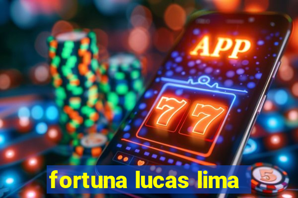 fortuna lucas lima